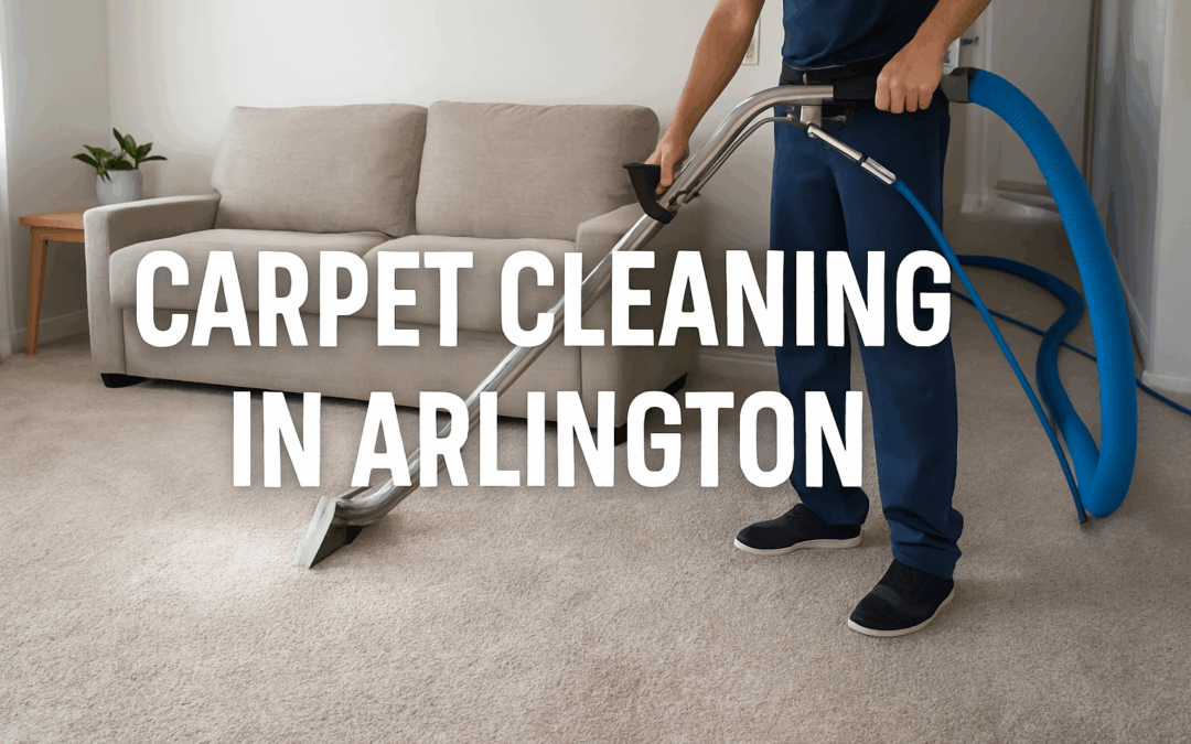 Carpet Cleaning in Arlington: Revitalize Your Floors and Home